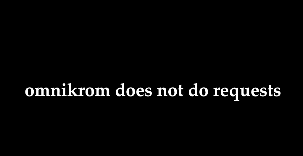 omnikrom does not do requests